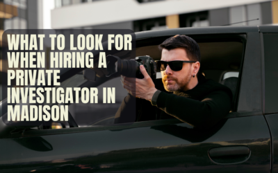 What to Look for When Hiring a Private Investigator in Madison